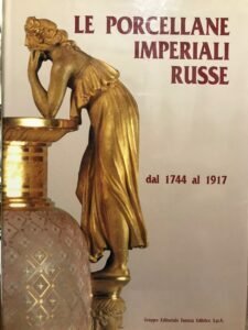 LE PORCELLANE IMPERIALI RUSSE DAL 1744 AL 1917 PETERHOF SAN …
