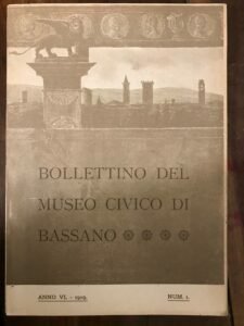 BOLLETTINO DEL MUSEO CIVICO DI BASSANO. ANNO VI 1909 NUM. …