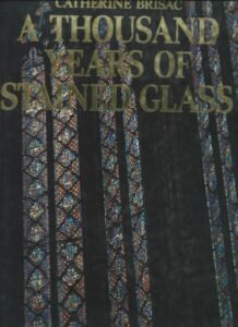 A THOUSAND YEARS OF STAINED GLASS