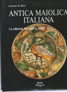 ANTICA MAIOLICA ITALIANA – LA COLLEZIONE MORTIMER L. SCHIFF