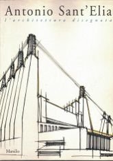 ANTONIO SANT’ELIA L’ ARCHITETTURA DISEGNATA