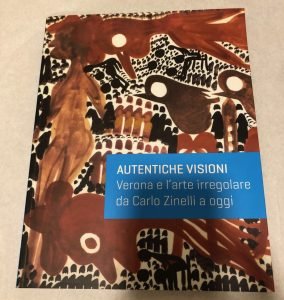 AUTENTICHE VISIONI. VERONA E L’ARTE IRREGOLARE DA CARLO ZINELLI A …