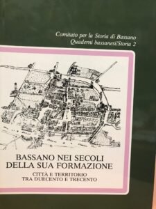 BASSANO NEI SECOLI DELLA SUA FORMAZIONE. CITTA’ E TERRITORIO TRA …