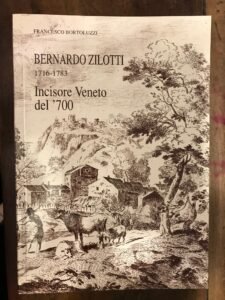 BERNARDO ZILOTTI 1716- 1783 . INCISORE VENETO DEL ‘700