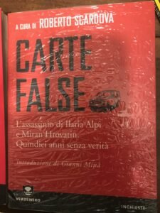 CARTE FALSE. L’ASSASSINIO DI ILARIA ALPI E MIRAN HROVATIN. QUINDICI …