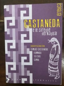 CASTANEDA E LE STREGHE DEL NAGUAL. CONVERSAZIONI CON CARLOS CASTANEDA, …