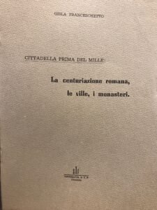 CITTADELLA PRIMA DEL MILLE. LA CENTURIAZIONE ROMANA, LE VILLE, I …