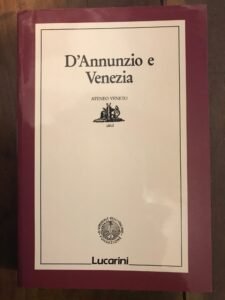 D’ANNUNZIO E VENEZIA. ATTI DEL CONVEGNO. VENEZIA 28-30 OTTOBRE 1988