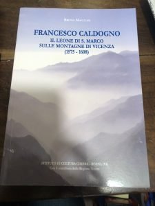 FRANCESCO CALDOGNO. IL LEONE DI S.MARCO SULLE MONTAGNE DI VICENZA …