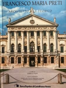 FRANCESCO MARIA PRETI ARCHITETTO E TEORICO ( CATELFRANCO VENETO 1701-1774)