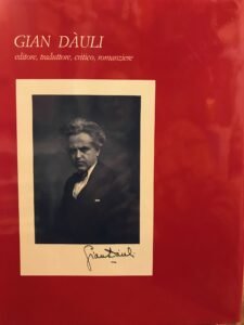 GIAN DAULI EDITORE, TRADUTTORE, CRITICO, ROMANZIERE