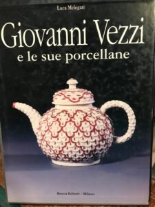 GIOVANNI VEZZI E LE SUE PORCELLANE