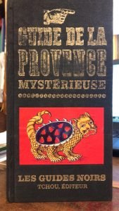 GUIDE DE LA PROVENCE MYSTERIEUSE. LES GUIDES NOIRS