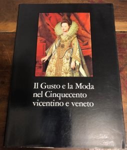 IL GUSTO E LA MODA NEL CINQUECENTO VICENTINO E VENETO