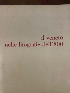 IL VENETO NELLE LITOGRAFIE DELL’800