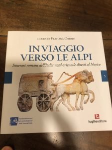 IN VIAGGIO VERSO LE ALPI. ITINERARI ROMANI DELL’ITALIA NORD-ORIENTALE DIRETTI …