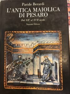 L’antica maiolica di Pesaro, dal XIV al XVII sec.