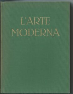 L’ARTE MODERNA DAI NEOCLASSICI AI CONTEMPORANEI – TOMO PRIMO E …