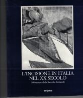 L’INCISIONE IN ITALIA NEL XX SECOLO. 100 STAMPE DALLA RACCOLTA …