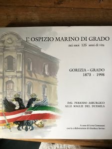 L’OSPIZIO MARINO DI GRADO NEI SUOI 125 ANNI DI VITA. …