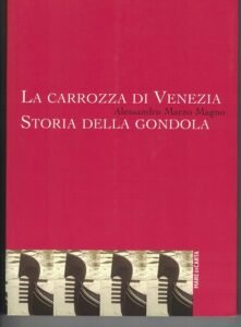 LA CARROZZA DI VENEZIA. STORIA DELLA GONDOLA