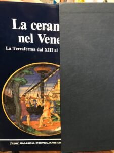 La ceramica nel Veneto,la terraferma dal XIII al XVIII sec.