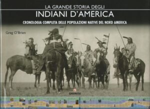 LA GRANDE STORIA DEGLI INDIANI D’AMERICA – CRONOLOGIA COMPLETA DELLE …