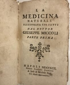 LA MEDICINA NATURALE ILLUSTRATA COI FATI DAL DOTTOR GIUSEPPE MICCOLI. …