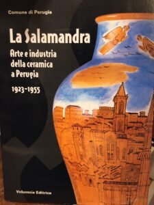 LA SALAMANDRA ARTE E INDUSTRIA DELLA CERAMICA A PERUGIA 1923-1955