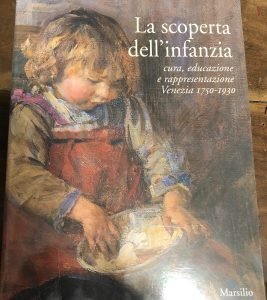 LA SCOPERTA DELL’INFANZIA . CURA, EDUCAZIONE E RAPPRESENTAZIONE. VENEZIA 1750-1930