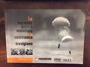 LA SECONDA GUERRA MONDIALE E LA RESISTENZA NEL TREVIGIANO. CATALOGO …