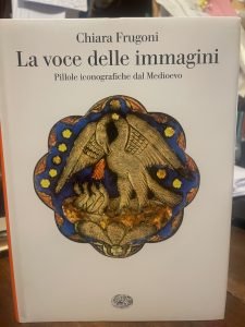 LA VOCE DELLE IMMAGINI. PILLOLE ICONOGRAFICHE DAL MEDIOEVO