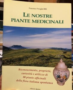 LE NOSTRE PIANTE MEDICINALI. RICONOSCIMENTO, PROPRIETA’, CURIOSITA’. | Immagine principale