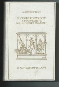 LE ORIGINI ECONOMICHE E DIPLOMATICHE DELLA GUERRA MONDIALE, 2 VOLUMI