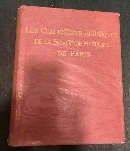 LES COLLECTIONS ARTISTIQUES DE LA FACULTE DE MEDECINE DE PARIS. …