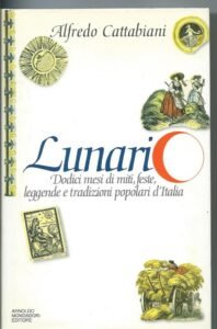 LUNARIO, DODICI MESI DI MITI, FESTE, LEGGENDE E TRADIZIONI POPOLARI …