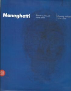 MENEGHETTI. PITTURA ED ALTRE ARTI 1954-1999 PAINTING AND OTHER ARTS …