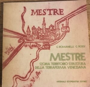 MESTRE. STORIA TERRITORIO STRUTTURA DELLA TERRAFERMA VENEZIANA