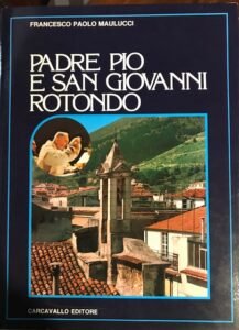 PADRE PIO E SAN GIOVANNI ROTONDO. GUIDA STORICO-ARTISTICA