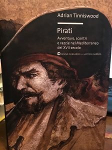 PIRATI. AVVENTURE, SCONTRI E RAZZIE NEL MEDITERRANO DEL XVII SECOLO