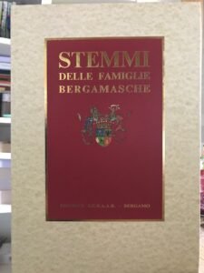 STEMMI DELLE FAMIGLIE BERGAMASCHE ORIUNDE DELLA PROVINCIA DI BERGAMO.
