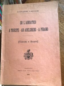 SU L’ADRIATICO. A TRIESTE – AD ADELSBERG – A PIRANO …