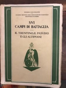 SUI CAMPI DI BATTAGLIA. IL TRENTINO, IL PASUBIO E GLI …