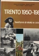 TRENTO 1950-1980. TRENT’ANNI DI STORIA E CRONACA