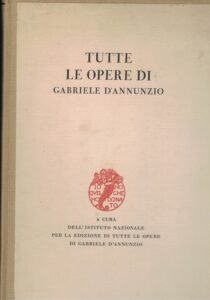 TUTTE LE OPERE DI GABRIELE D’ANNUNZIO