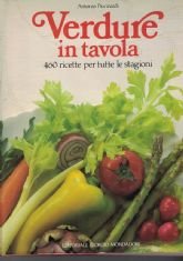 VERDURE IN TAVOLA, 460 RICETTE PER TUTTE LE STAGIONI