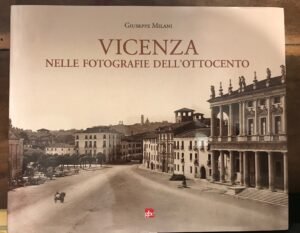 VICENZA NELLE FOTOGRAFIE DELL’OTTOCENTO