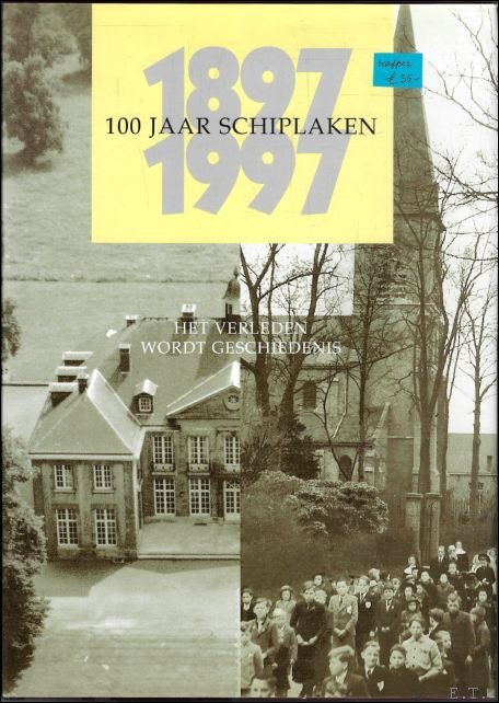 100 jaar Schiplaken, 1897-1997 : het verleden wordt geschiedenis