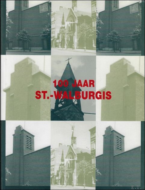 100 jaar St.- Walburgis 1899 - 1999