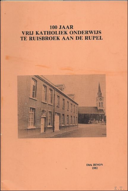 100 JAAR VRIJ KATHOLIEK ONDERWIJS TE RUISBROEK AAN DE RUPEL